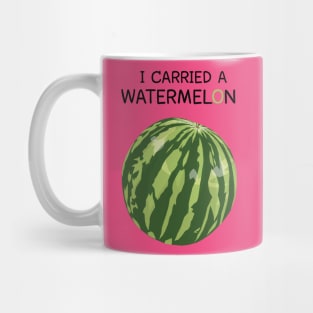 I Carried A Watermelon Mug